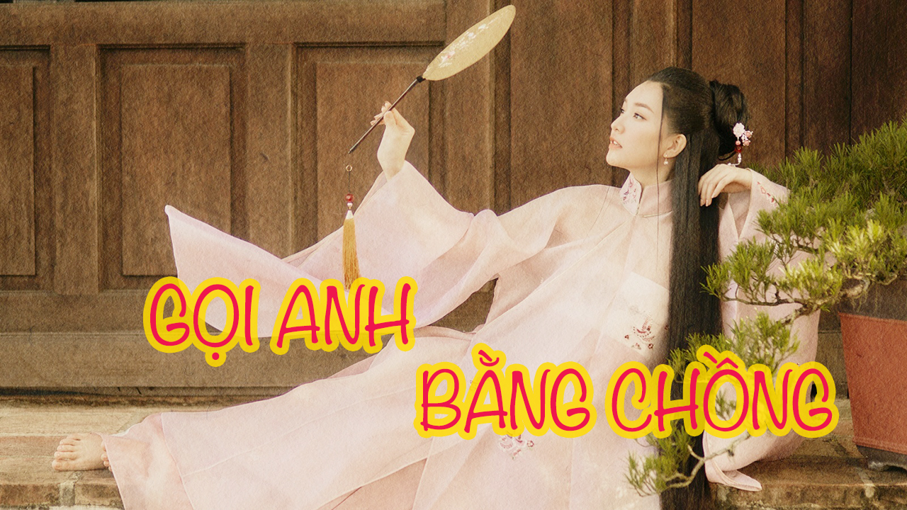 GỌI ANH BẰNG CHỒNG